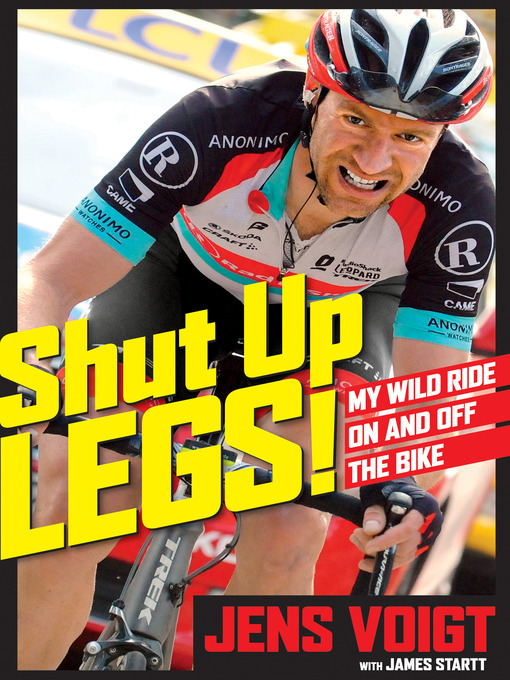 Title details for Shut Up, Legs! by Jens Voigt - Available